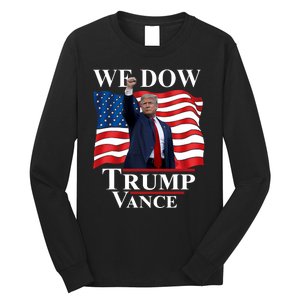 Trump Vance We Dow Trump 47 America President Winner 2024 Long Sleeve Shirt