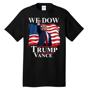 Trump Vance We Dow Trump 47 America President Winner 2024 Tall T-Shirt