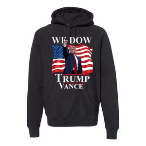 Trump Vance We Dow Trump 47 America President Winner 2024 Premium Hoodie