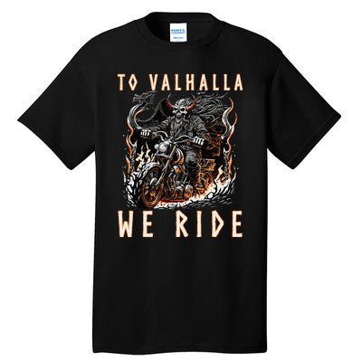 To Valhalla We Ride Biker Viking Tall T-Shirt