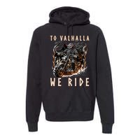 To Valhalla We Ride Biker Viking Premium Hoodie