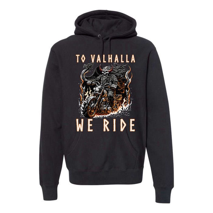 To Valhalla We Ride Biker Viking Premium Hoodie