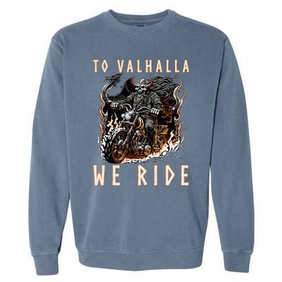 To Valhalla We Ride Biker Viking Garment-Dyed Sweatshirt