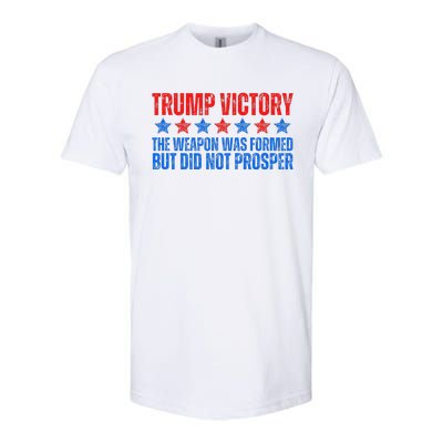 Trump Victory Weapon Formed But Did Not Prosper Christian Softstyle CVC T-Shirt