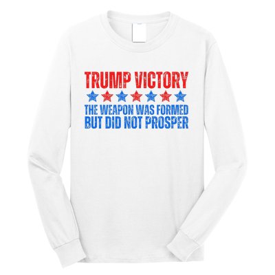 Trump Victory Weapon Formed But Did Not Prosper Christian Long Sleeve Shirt