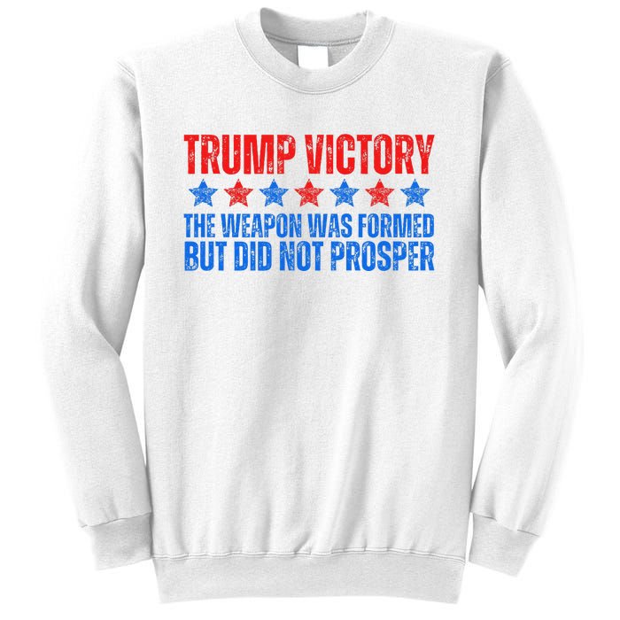 Trump Victory Weapon Formed But Did Not Prosper Christian Sweatshirt