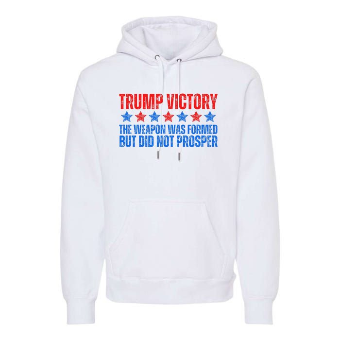 Trump Victory Weapon Formed But Did Not Prosper Christian Premium Hoodie