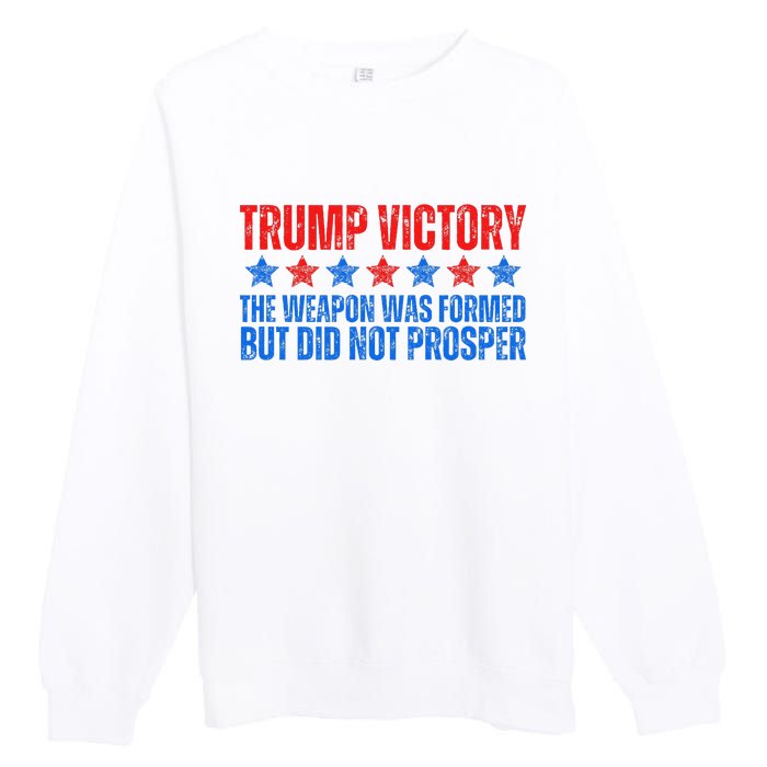 Trump Victory Weapon Formed But Did Not Prosper Christian Premium Crewneck Sweatshirt