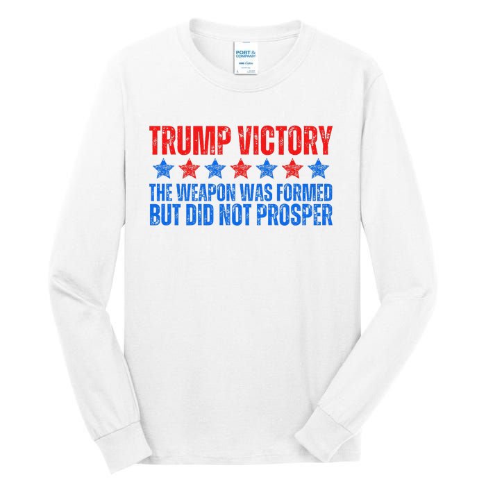 Trump Victory Weapon Formed But Did Not Prosper Christian Tall Long Sleeve T-Shirt