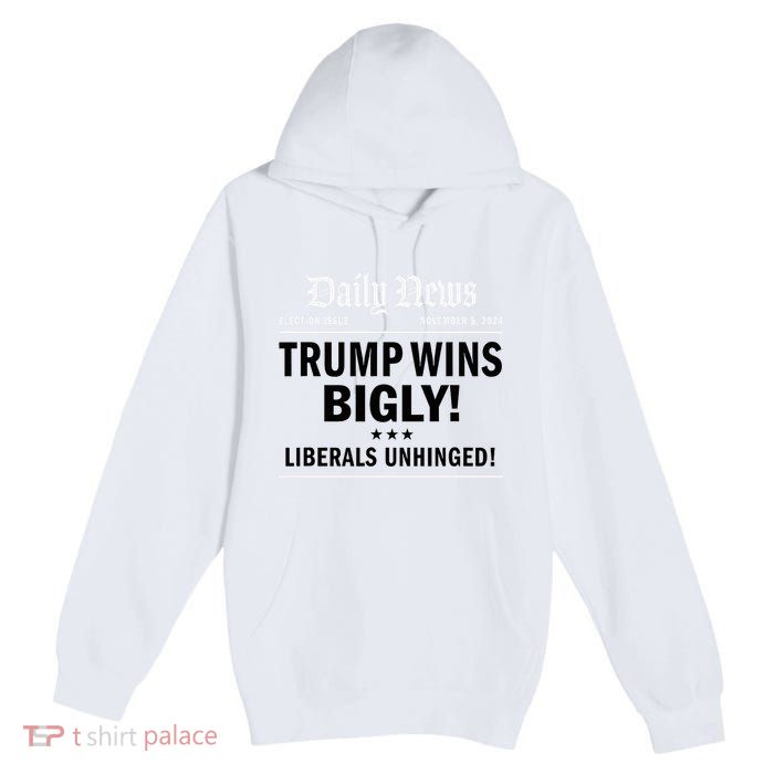 Trump Victory Winner Headline Trump 2024 Trump Wins Bigly Premium Pullover Hoodie