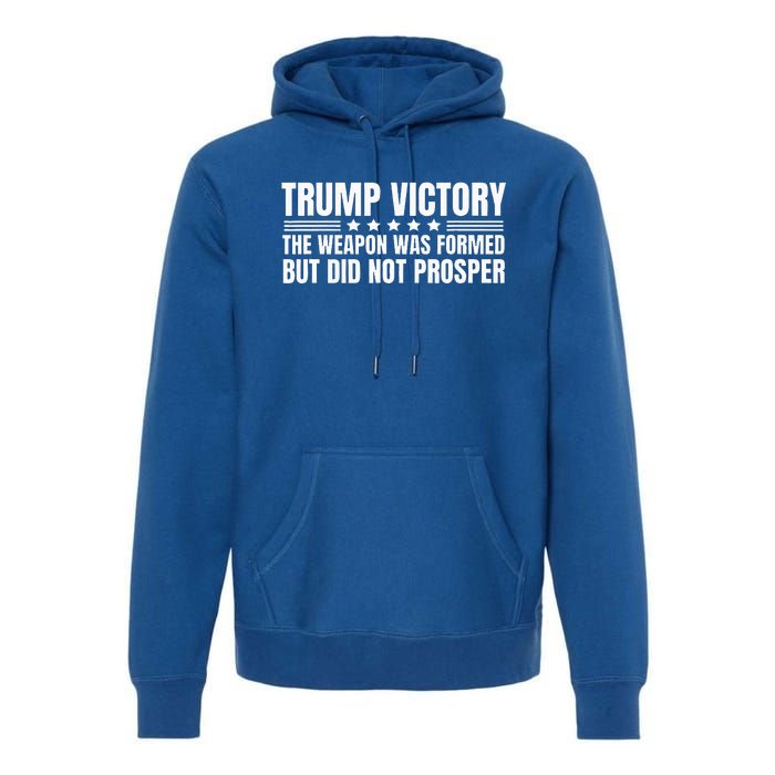 Trump Victory Weapon Formed But Did Not Prosper Christian Premium Hoodie