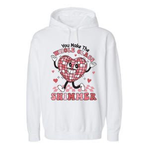 Teacher Valentine You Make The Whole Class Shimmer Garment-Dyed Fleece Hoodie