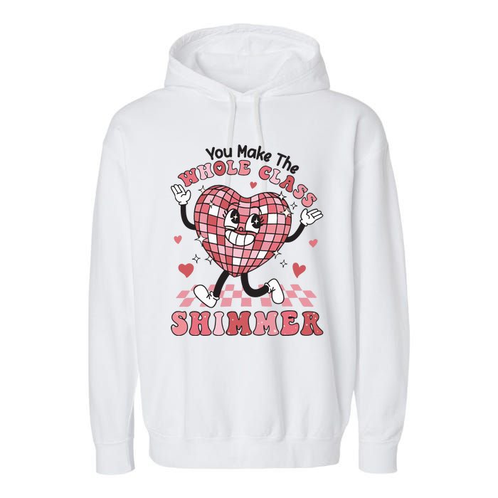 Teacher Valentine You Make The Whole Class Shimmer Garment-Dyed Fleece Hoodie