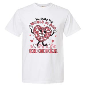 Teacher Valentine You Make The Whole Class Shimmer Garment-Dyed Heavyweight T-Shirt