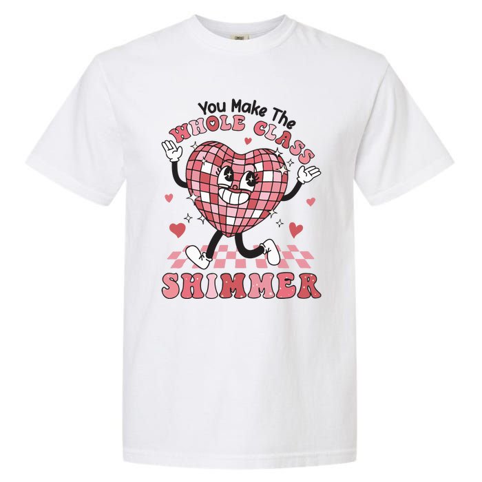 Teacher Valentine You Make The Whole Class Shimmer Garment-Dyed Heavyweight T-Shirt