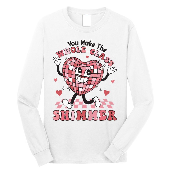 Teacher Valentine You Make The Whole Class Shimmer Long Sleeve Shirt