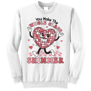 Teacher Valentine You Make The Whole Class Shimmer Sweatshirt