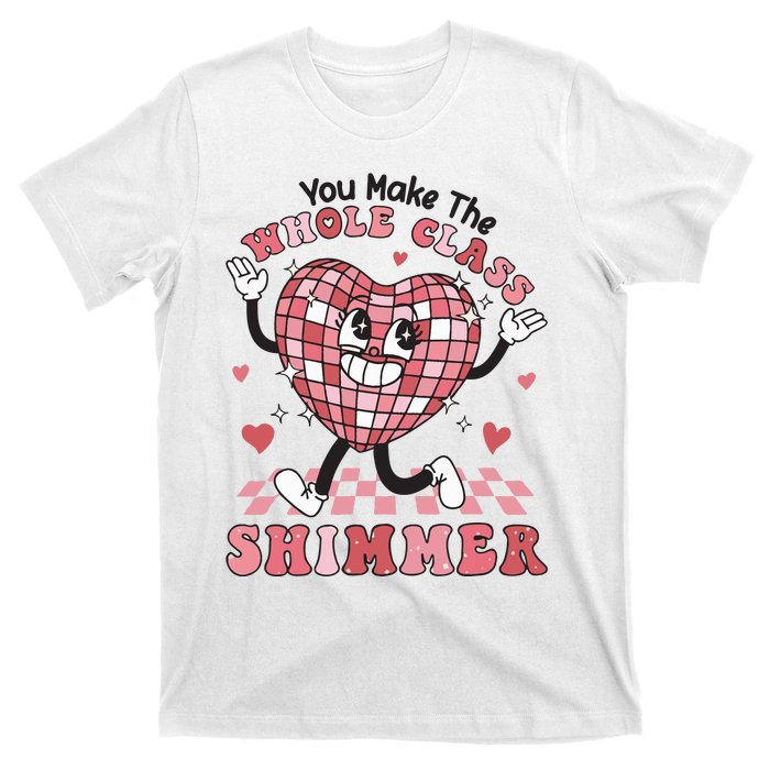 Teacher Valentine You Make The Whole Class Shimmer T-Shirt