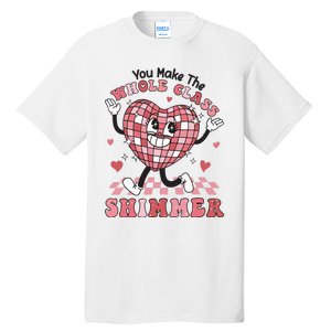 Teacher Valentine You Make The Whole Class Shimmer Tall T-Shirt