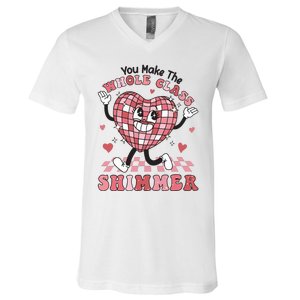 Teacher Valentine You Make The Whole Class Shimmer V-Neck T-Shirt