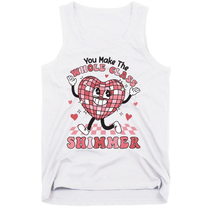 Teacher Valentine You Make The Whole Class Shimmer Tank Top