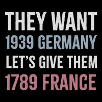 They Want 1939 Germany LetS Give Them 1789 France Cooling Performance Crew T-Shirt