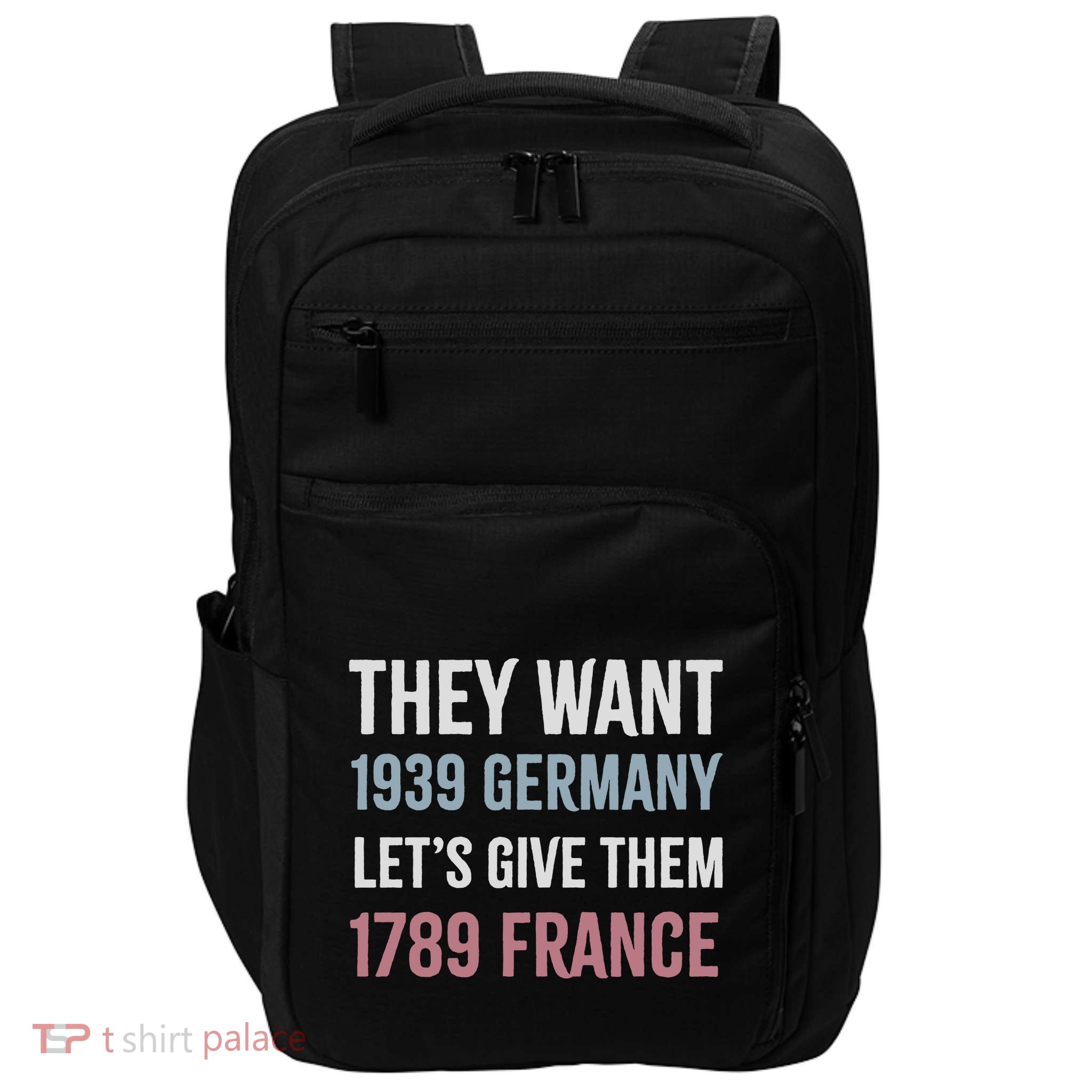 They Want 1939 Germany LetS Give Them 1789 France Impact Tech Backpack