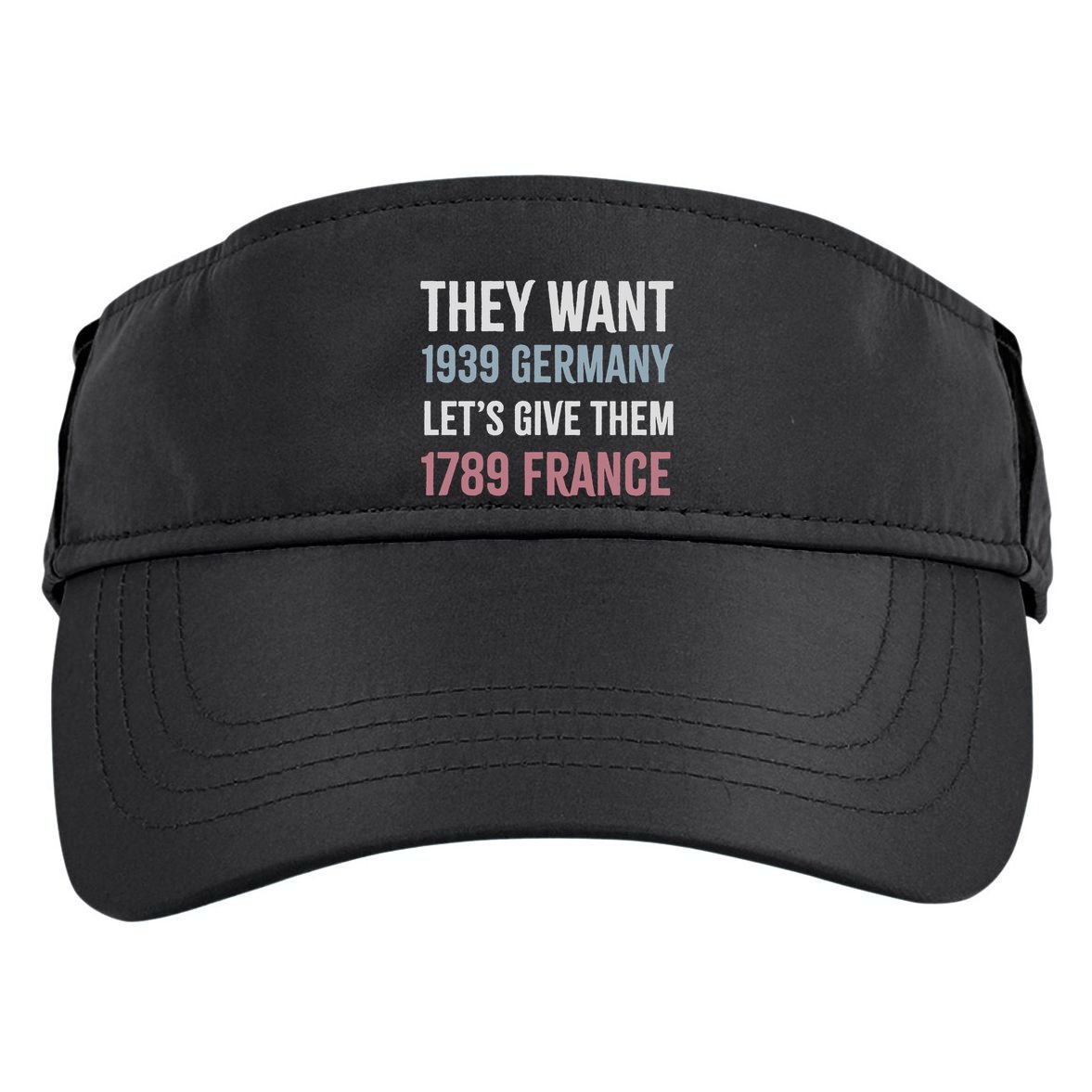 They Want 1939 Germany LetS Give Them 1789 France Adult Drive Performance Visor