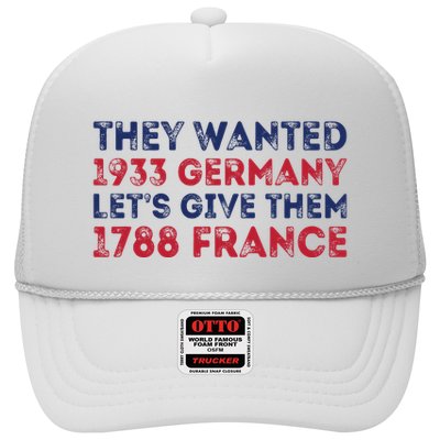 They Wanted 1933 Germany LetS Give Them 1788 France Trucker Hat