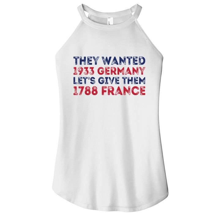 They Wanted 1933 Germany LetS Give Them 1788 France Women's Perfect Tri Rocker Tank