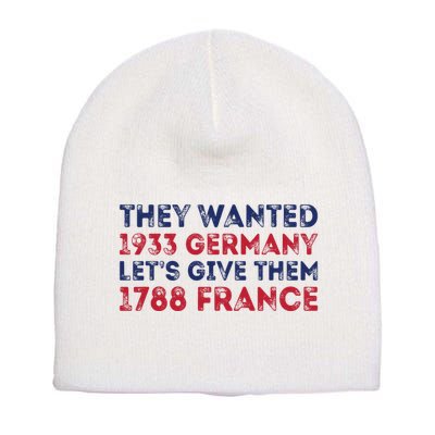 They Wanted 1933 Germany LetS Give Them 1788 France Short Acrylic Beanie