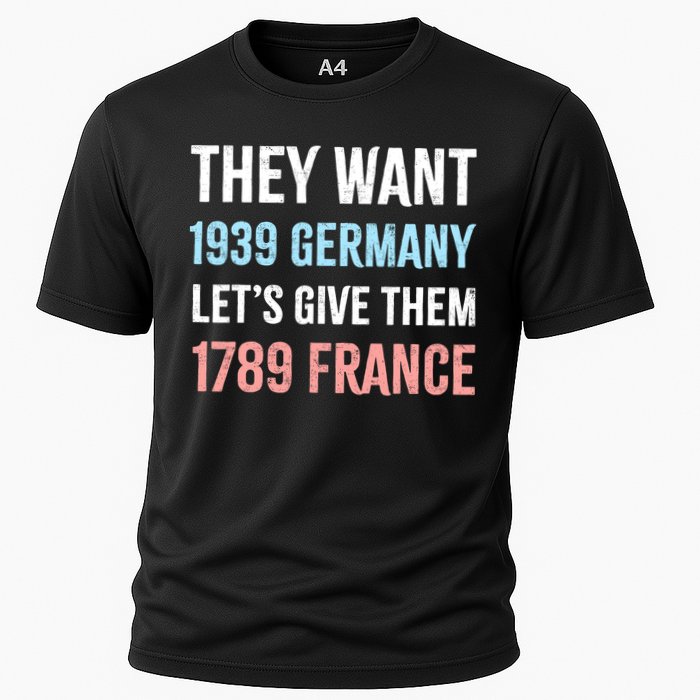 They Want 1939 Germany Let's Give Them 1789 France US Flag Cooling Performance Crew T-Shirt