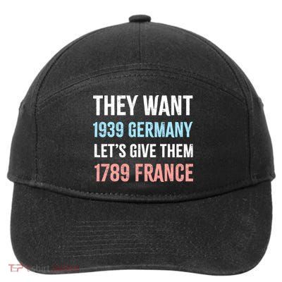 They Want 1939 Germany Let's Give Them 1789 France US Flag 7-Panel Snapback Hat