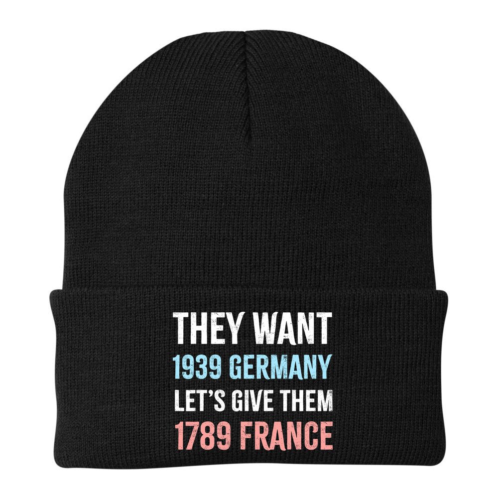 They Want 1939 Germany Let's Give Them 1789 France US Flag Beanie