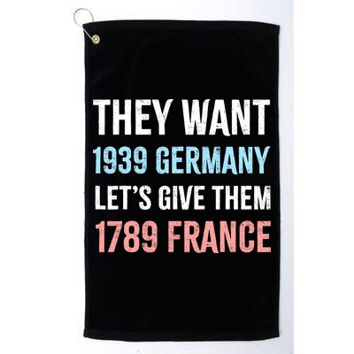 They Want 1939 Germany Let's Give Them 1789 France US Flag Golf Towel