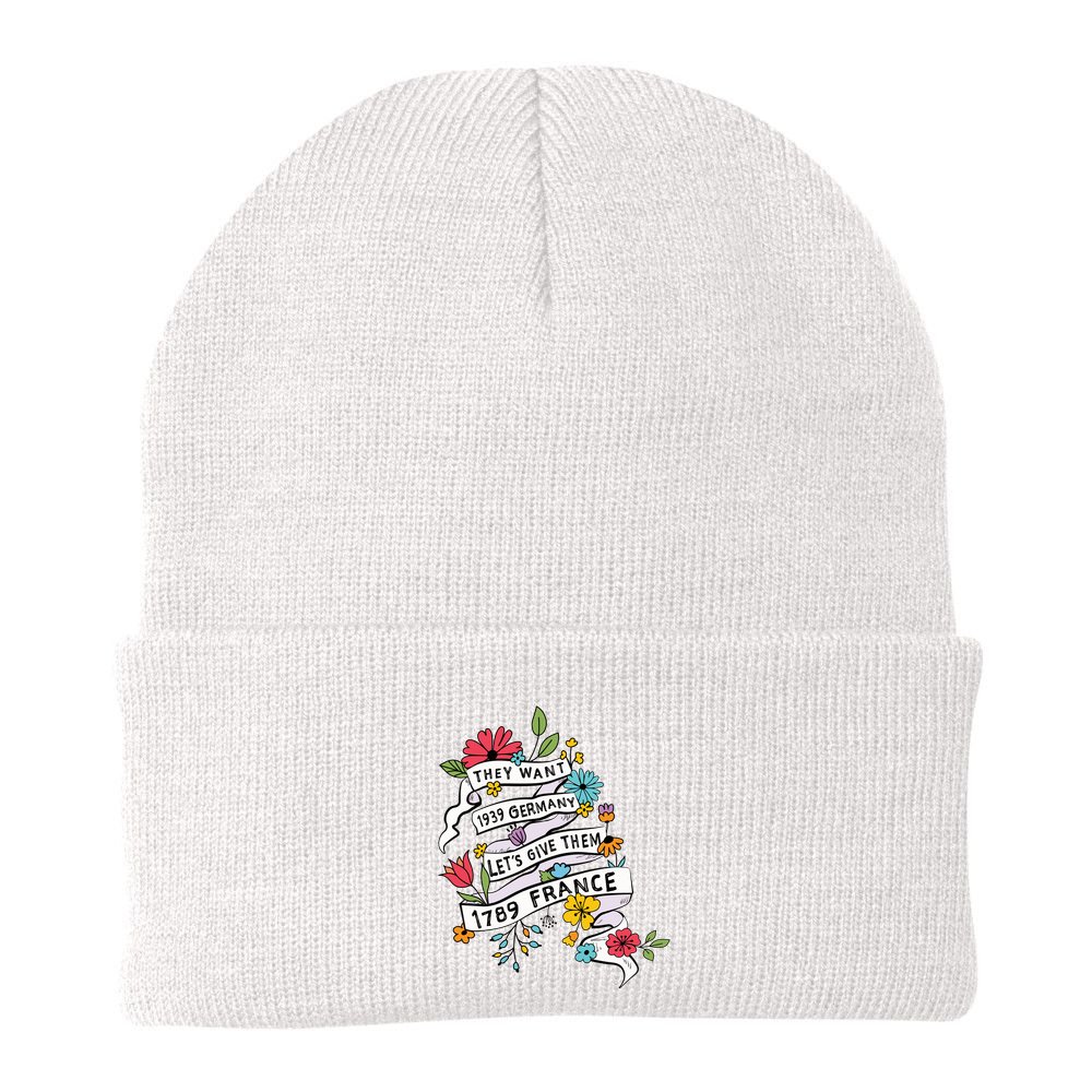 They Want 1939 Germany Lets Give Them 1789 France Beanie