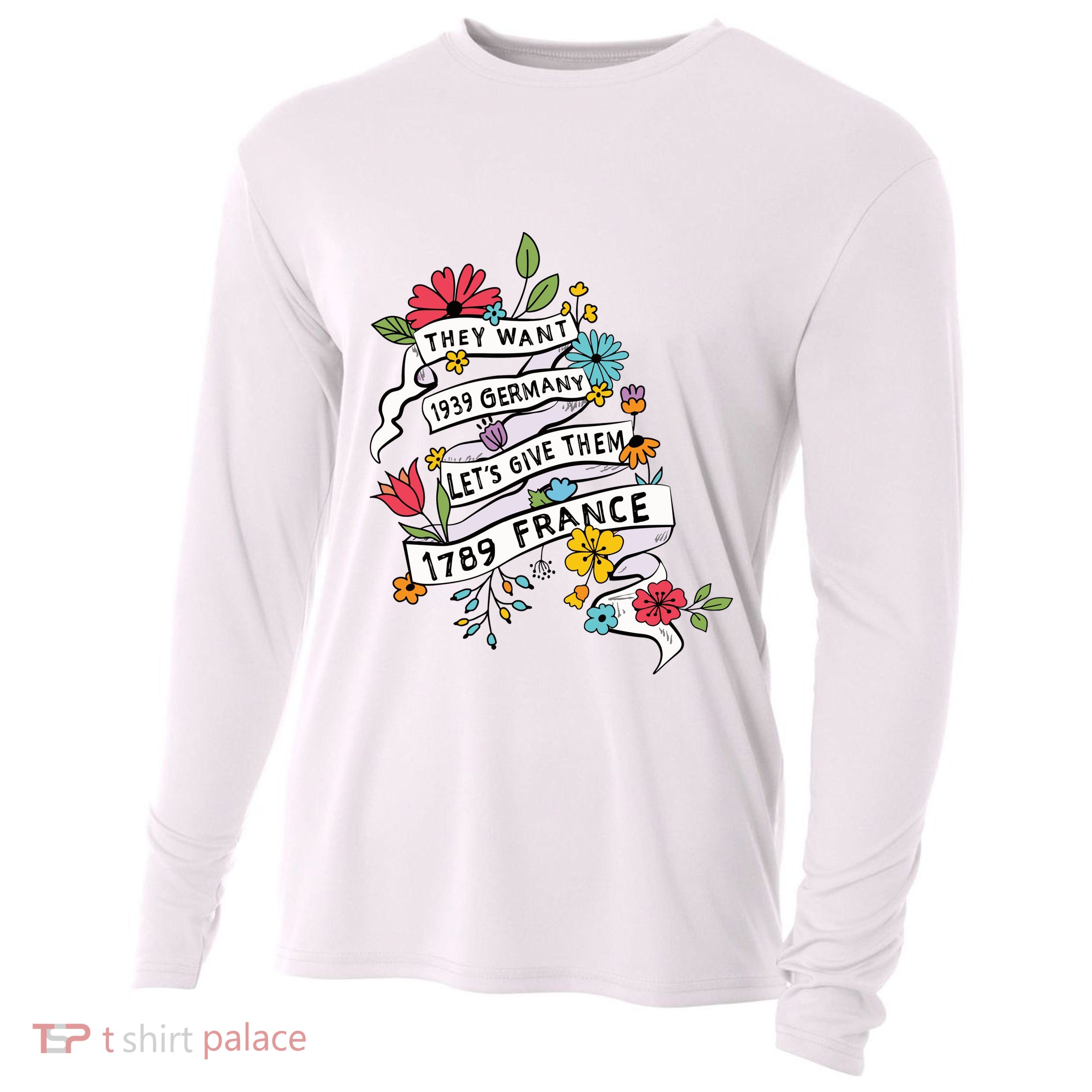 They Want 1939 Germany Lets Give Them 1789 France Cooling Performance Long Sleeve Crew