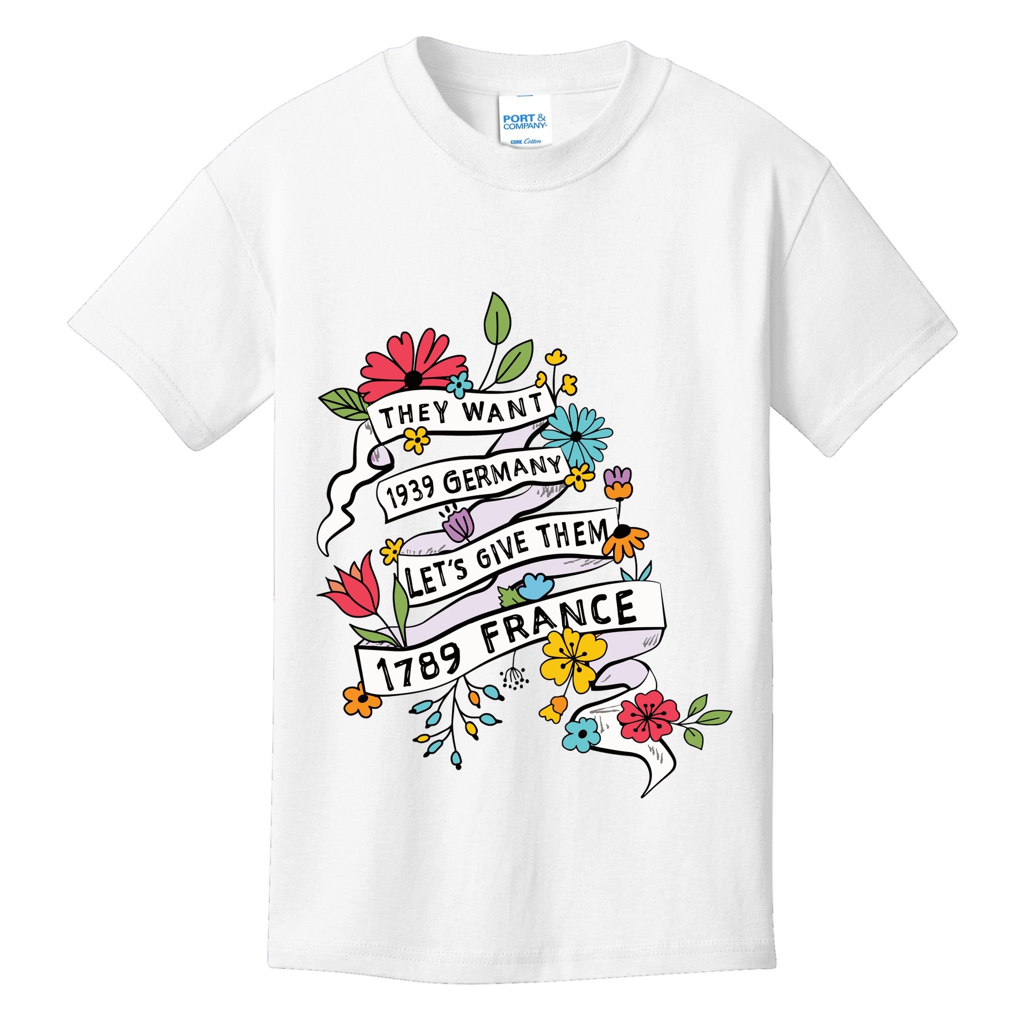 They Want 1939 Germany Lets Give Them 1789 France Kids T-Shirt