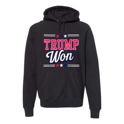 Trump Won 2024 Donald Trump Won 2024 Election Republican Win Premium Hoodie