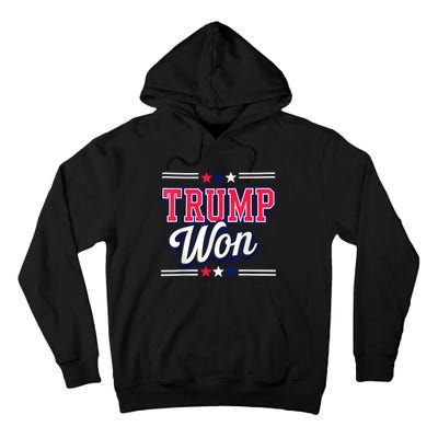 Trump Won 2024 Donald Trump Won 2024 Election Republican Win Tall Hoodie