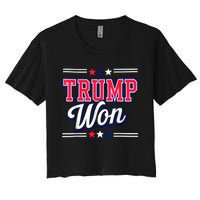 Trump Won 2024 Donald Trump Won 2024 Election Republican Win Women's Crop Top Tee