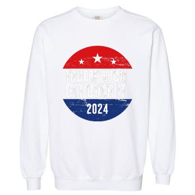 Trump Won 2024 Trump President Garment-Dyed Sweatshirt