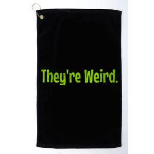 TheyRe Weird | 2024 Election | President | Harris | Trump Platinum Collection Golf Towel