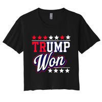 Trump Won 2024 Donald Trump Won 2024 Election Republican Win Women's Crop Top Tee