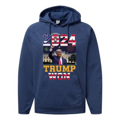 Trump Won 2024 President 47th Of White House Donald Trump Performance Fleece Hoodie