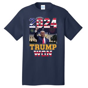 Trump Won 2024 President 47th Of White House Donald Trump Tall T-Shirt