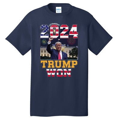 Trump Won 2024 President 47th Of White House Donald Trump Tall T-Shirt