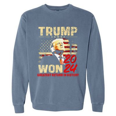 Trump Won 2024 Greatest Return In History 47th President Garment-Dyed Sweatshirt