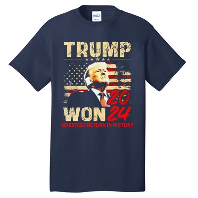 Trump Won 2024 Greatest Return In History 47th President Tall T-Shirt