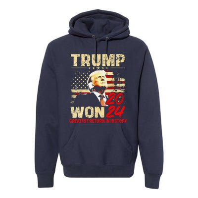 Trump Won 2024 Greatest Return In History 47th President Premium Hoodie